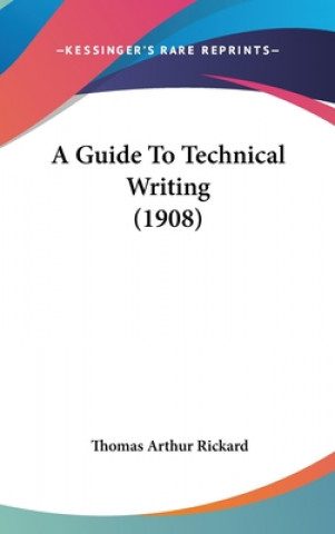 Könyv A Guide to Technical Writing (1908) Thomas Arthur Rickard