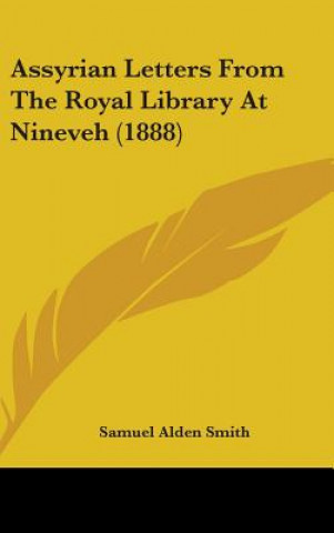 Book Assyrian Letters from the Royal Library at Nineveh (1888) Samuel Alden Smith