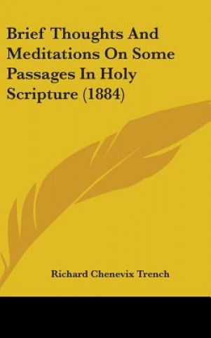 Knjiga Brief Thoughts and Meditations on Some Passages in Holy Scripture (1884) Richard Chenevix Trench