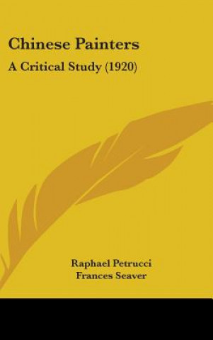 Könyv Chinese Painters: A Critical Study (1920) Raphael Petrucci