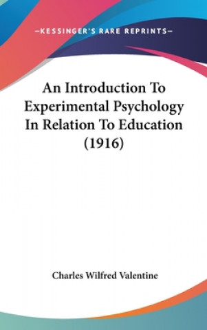 Kniha An Introduction to Experimental Psychology in Relation to Education (1916) Charles Wilfred Valentine