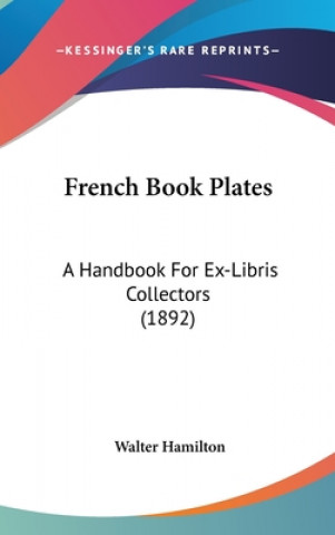 Книга French Book Plates: A Handbook for Ex-Libris Collectors (1892) Walter Hamilton