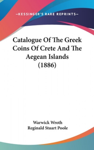 Książka Catalogue of the Greek Coins of Crete and the Aegean Islands (1886) Warwick Wroth