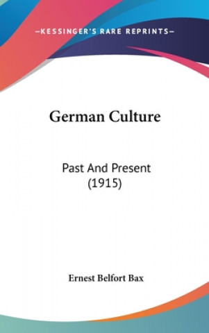 Kniha German Culture: Past and Present (1915) Ernest Belfort Bax