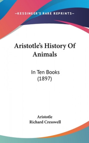 Kniha Aristotle's History Of Animals: In Ten Books (1897) Aristotle