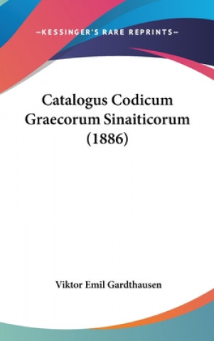 Книга Catalogus Codicum Graecorum Sinaiticorum (1886) Viktor Emil Gardthausen
