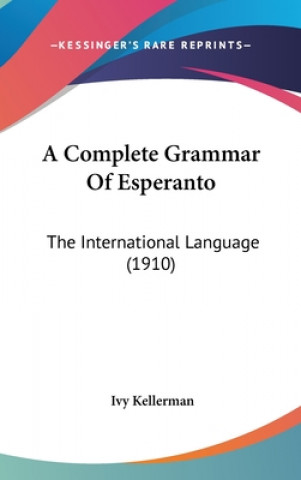 Książka A Complete Grammar of Esperanto: The International Language (1910) Ivy Kellerman