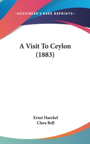 Boek A Visit to Ceylon (1883) Ernst Heinrich Philip Haeckel