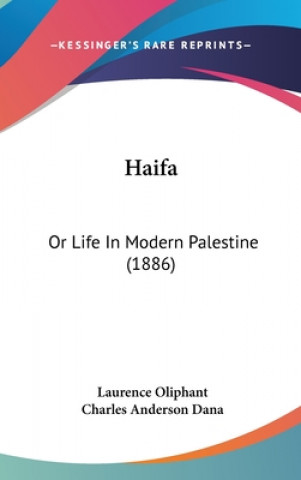 Książka Haifa: Or Life In Modern Palestine (1886) Laurence Oliphant