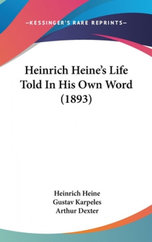 Carte Heinrich Heine's Life Told in His Own Word (1893) Heinrich Heine