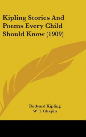 Könyv Kipling Stories and Poems Every Child Should Know (1909) Rudyard Kipling