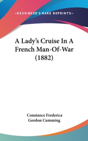 Buch A Lady's Cruise in a French Man-Of-War (1882) Constance Frederica Gordon Cumming