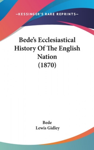 Książka Bede's Ecclesiastical History Of The English Nation (1870) Bede