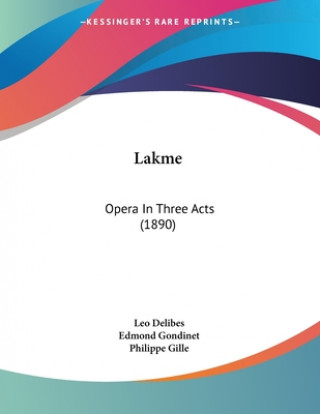 Kniha Lakme: Opera In Three Acts (1890) Leo Delibes