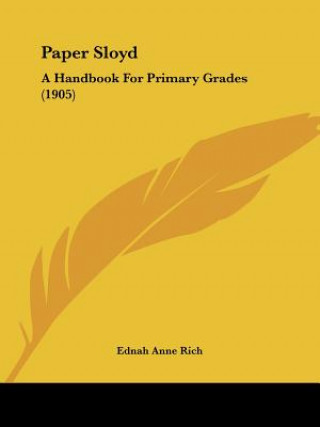 Könyv Paper Sloyd: A Handbook For Primary Grades (1905) Ednah Anne Rich