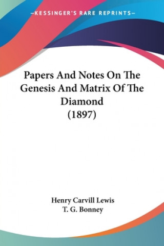 Buch Papers And Notes On The Genesis And Matrix Of The Diamond (1897) Henry Carvill Lewis