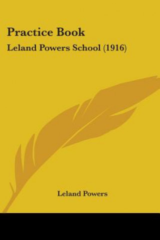 Knjiga Practice Book: Leland Powers School (1916) Leland Powers