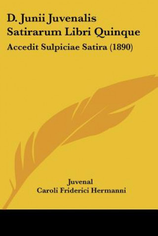 Książka D. Junii Juvenalis Satirarum Libri Quinque: Accedit Sulpiciae Satira (1890) Juvenal