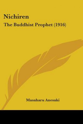 Kniha Nichiren: The Buddhist Prophet (1916) Masaharu Anesaki