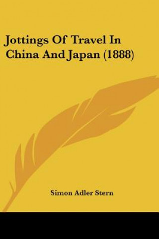 Книга Jottings Of Travel In China And Japan (1888) Simon Adler Stern