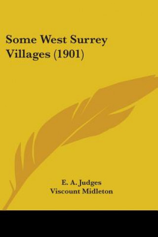 Kniha Some West Surrey Villages (1901) E. A. Judges