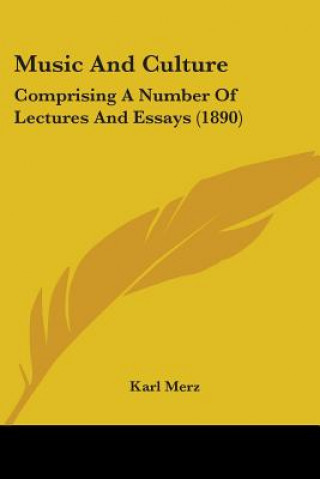 Kniha Music And Culture: Comprising A Number Of Lectures And Essays (1890) Karl Merz