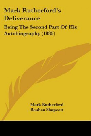 Carte Mark Rutherford's Deliverance: Being The Second Part Of His Autobiography (1885) Mark Rutherford