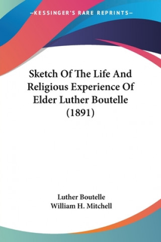 Carte Sketch Of The Life And Religious Experience Of Elder Luther Boutelle (1891) Luther Boutelle
