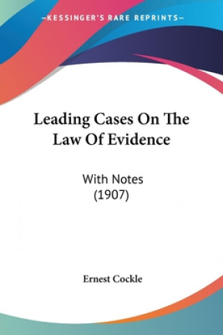 Buch Leading Cases On The Law Of Evidence: With Notes (1907) Ernest Cockle