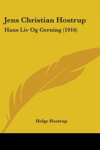 Kniha Jens Christian Hostrup: Hans Liv Og Gerning (1916) Helge Hostrup