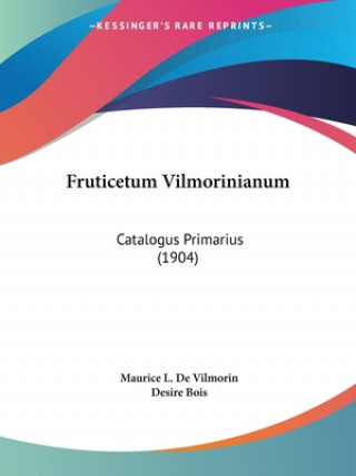 Kniha Fruticetum Vilmorinianum: Catalogus Primarius (1904) Maurice L. De Vilmorin
