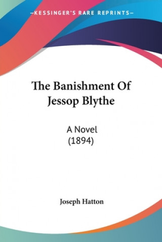 Kniha The Banishment Of Jessop Blythe: A Novel (1894) Joseph Hatton