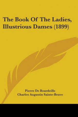 Kniha The Book Of The Ladies, Illustrious Dames (1899) Pierre de Bourdeille