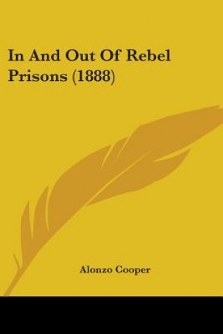 Kniha In And Out Of Rebel Prisons (1888) Alonzo Cooper