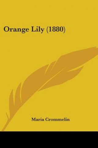 Libro Orange Lily (1880) Maria Crommelin
