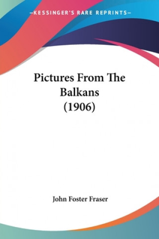 Knjiga Pictures From The Balkans (1906) John Foster Fraser