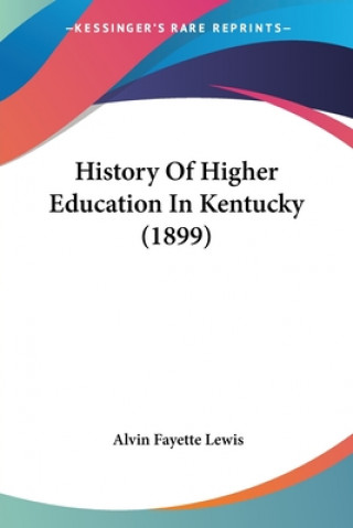Carte History Of Higher Education In Kentucky (1899) Alvin Fayette Lewis