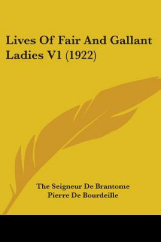Kniha Lives Of Fair And Gallant Ladies V1 (1922) The Seigneur De Brantome