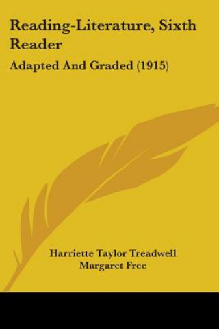 Kniha Reading-Literature, Sixth Reader: Adapted And Graded (1915) Harriette Taylor Treadwell