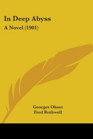 Kniha In Deep Abyss: A Novel (1901) Georges Ohnet