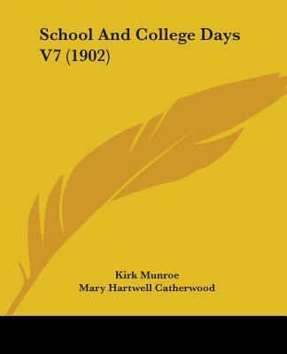Buch School And College Days V7 (1902) Kirk Munroe