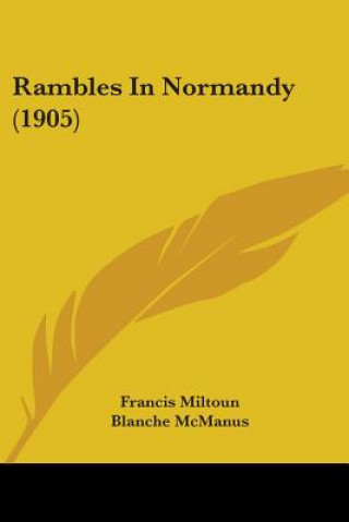 Buch Rambles In Normandy (1905) Francis Miltoun