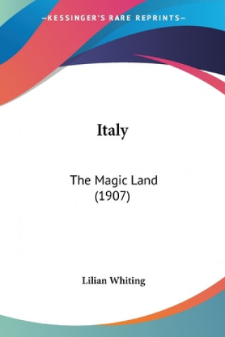 Książka Italy: The Magic Land (1907) Lilian Whiting