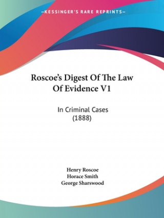 Kniha Roscoe's Digest Of The Law Of Evidence V1: In Criminal Cases (1888) Henry Roscoe