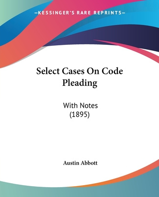Knjiga Select Cases On Code Pleading: With Notes (1895) Austin Abbott