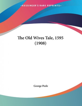 Buch The Old Wives Tale, 1595 (1908) George Peele