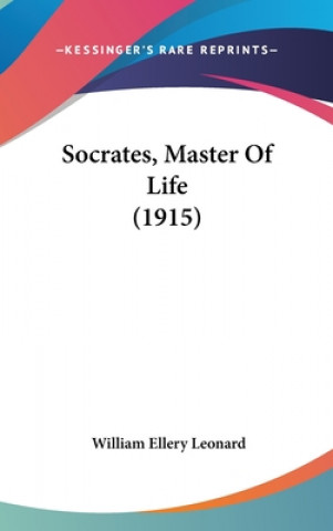 Buch Socrates, Master Of Life (1915) William Ellery Leonard