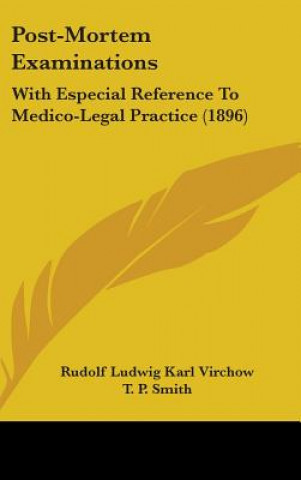 Könyv Post-Mortem Examinations: With Especial Reference to Medico-Legal Practice (1896) Rudolf Ludwig Karl Virchow