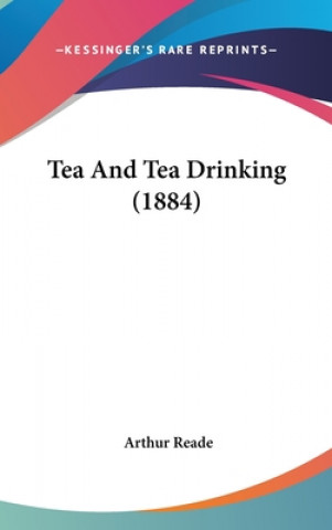 Buch Tea And Tea Drinking (1884) Arthur Reade