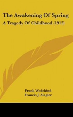 Boek The Awakening Of Spring: A Tragedy Of Childhood (1912) Frank Wedekind